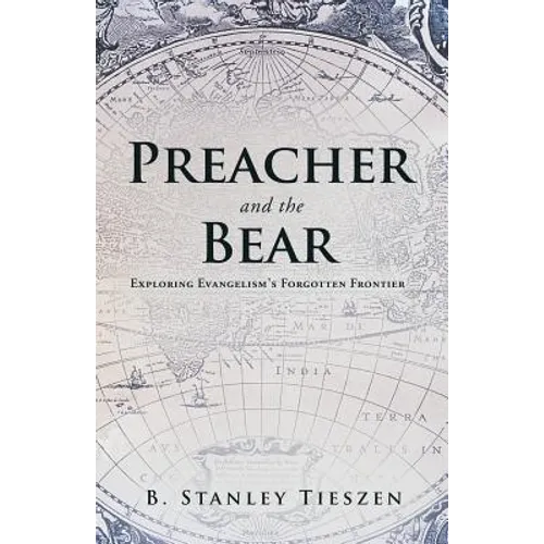 Preacher and the Bear: Exploring Evangelism's Forgotten Frontier - Paperback
