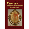 Cameos: Timeless Masterpieces of Glyptic Art: Revised and Expanded 2nd Edition - Paperback