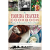 The Florida Cracker Cookbook: Recipes & Stories from Cabin to Condo - Paperback
