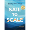 Sail to Scale: Steer Your Startup Clear of Mistakes from Launch to Exit - Hardcover