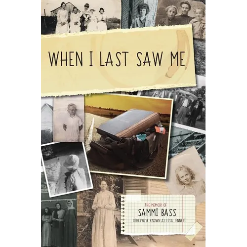 When I Last Saw Me: The Memoir of Sammi Bass (Otherwise Known as Lisa Jennett) - Paperback