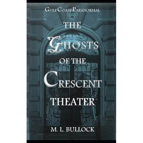 The Ghosts of the Crescent Theater - Paperback