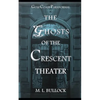The Ghosts of the Crescent Theater - Paperback
