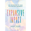 Expansive Impact: An Invitation to Lead in Everyday Moments - Hardcover