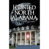 Haunted North Alabama: The Phantoms of the South - Hardcover