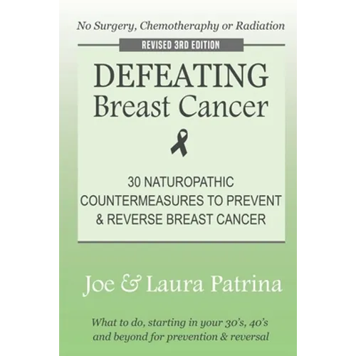 Defeating Breast Cancer: The Self-Healing Plan to Prevent and Reverse Cancer Naturally - Paperback