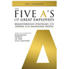 The Five A's of Great Employees: Breakthrough Strategies for Hiring and Managing People - Paperback