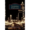 Vanishing Portland - Hardcover