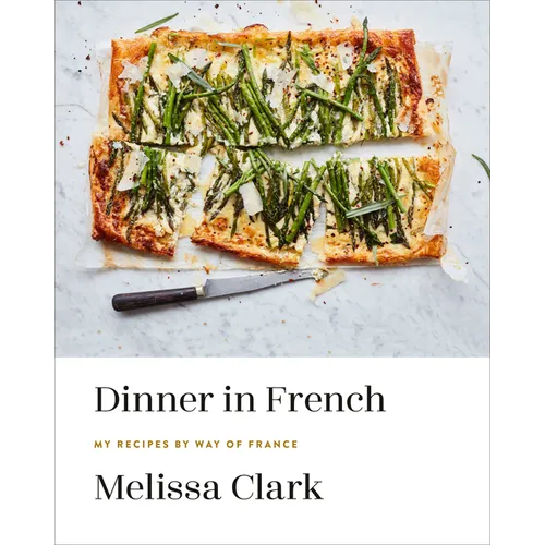Dinner in French: My Recipes by Way of France: A Cookbook - Hardcover