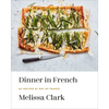 Dinner in French: My Recipes by Way of France: A Cookbook - Hardcover