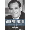 Moon Port Pastor: Adrian Rogers and the First Baptist Church of Merritt Island, Florida - Paperback
