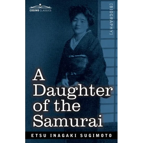 A Daughter of the Samurai: How a Daughter of Feudal Japan, Living Hundreds of Years in One Generation, Became a Modern American - Paperback