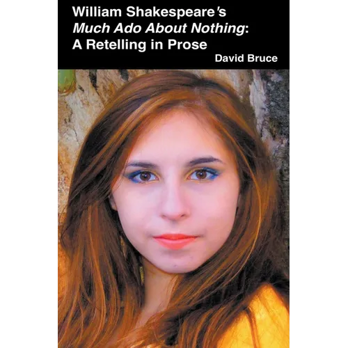 William Shakespeare's Much Ado About Nothing: A Retelling in Prose - Paperback