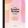 One Creative Writing Prompt a Day: A Journal to Build Your Craft and Unlock Your Inner Storyteller - Paperback