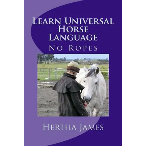 Learn Universal Horse Language: No Ropes - Paperback