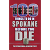 100 Things to Do in Spokane Before You Die - Paperback