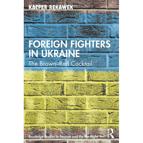 Foreign Fighters in Ukraine: The Brown-Red Cocktail - Paperback