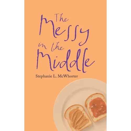 The Messy in the Middle - Hardcover