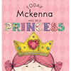Today Mckenna Will Be a Princess - Hardcover