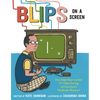Blips on a Screen: How Ralph Baer Invented TV Video Gaming and Launched a Worldwide Obsession - Hardcover