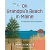 On Grandpa's Beach in Maine: A Little Story About A Big Rock - Paperback