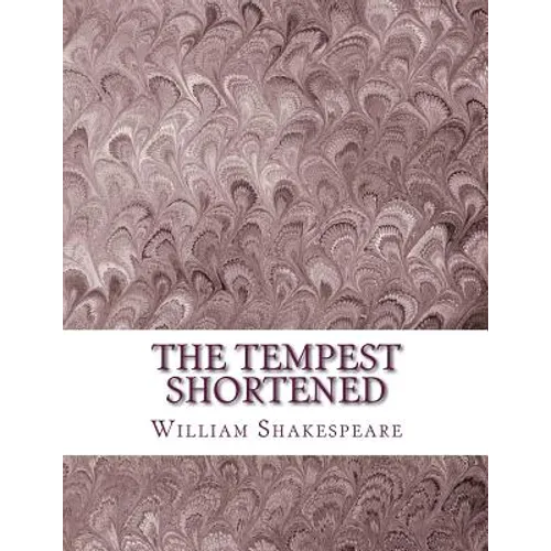 The Tempest Shortened: Shakespeare Edited for Length - Paperback