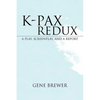 K-Pax Redux: A Play, Screenplay, and a Report - Paperback