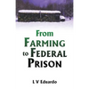 From Farming to Federal Prison - Paperback