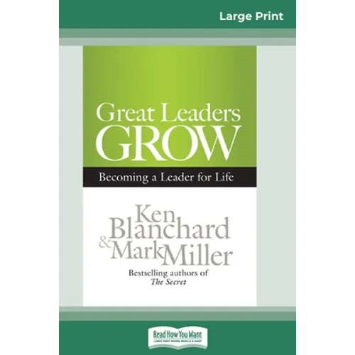 Great Leaders Grow: Becoming a Leader for Life (16pt Large Print Edition) - Paperback