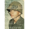 The Education of Corporal John Musgrave: Vietnam and Its Aftermath - Hardcover
