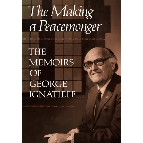 The Making of a Peacemonger: The Memoirs of George Ignatieff - Paperback