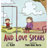 And Love Speaks: Helping Children Understand ALS - Hardcover
