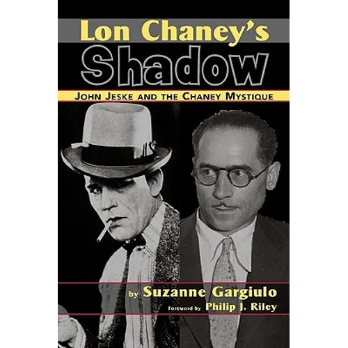 Lon Chaney's Shadow - John Jeske and the Chaney Mystique - Paperback