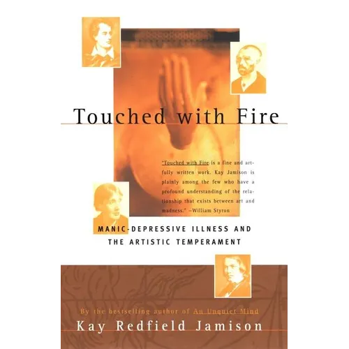 Touched with Fire: Manic-Depressive Illness and the Artistic Temperament - Paperback