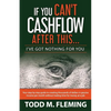 If You Can't Cashflow After This: I've Got Nothing For You... - Paperback