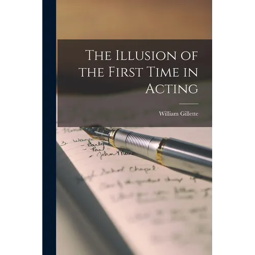 The Illusion of the First Time in Acting - Paperback