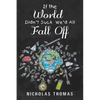 If the World Didn'T Suck We'D All Fall Off - Paperback