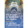 The Mystery of Israel and the Church, Vol. 3: The Messianic Kingdom of Israel - Paperback