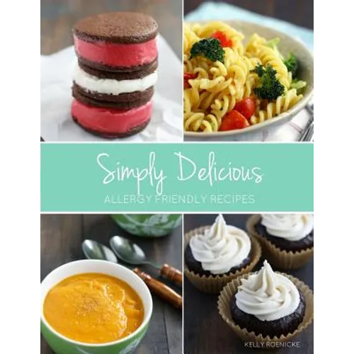 Simply Delicious Allergy Friendly Recipes - Paperback
