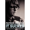 Everything Was Great Until It Sucked: One Man's Journey from Fake IDs and BBQ Sauce Sales to Stay-at-Home-Dad and Bestselling Author - Paperback