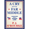 A Cry from the Far Middle: Dispatches from a Divided Land - Hardcover