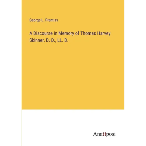 A Discourse in Memory of Thomas Harvey Skinner, D. D., LL. D. - Paperback