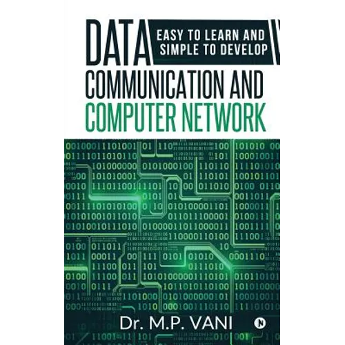 Data Communication and Computer Network: Easy to Learn and Simple to Develop - Paperback