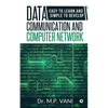 Data Communication and Computer Network: Easy to Learn and Simple to Develop - Paperback
