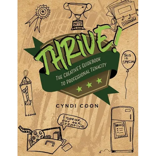 Thrive!: The Creative's Guidebook to Professional Tenacity - Paperback