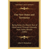 Our New States and Territories: Being Notes of a Recent Tour of Observation Through Colorado, Utah, Idaho, Nevada (1806) - Paperback