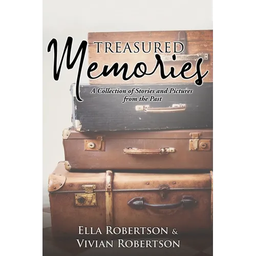 Treasured Memories: A Collection of Stories and Pictures from the Past - Paperback