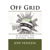 Off Grid: A guide to living free - Paperback