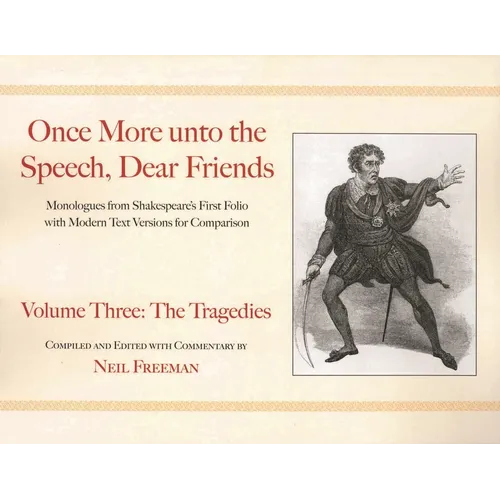 Once More Unto the Speech, Dear Friends: The Tragedies: Volume 3 - Paperback