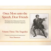 Once More Unto the Speech, Dear Friends: The Tragedies: Volume 3 - Paperback